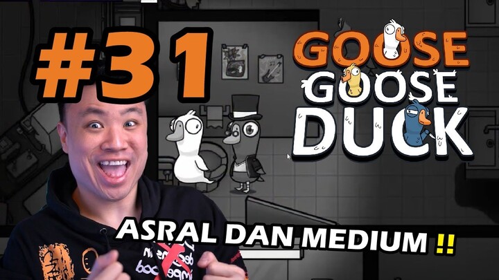 ASTRAL DAN MEDIUM MENJADI SATU !! - Goose Goose Duck [Indonesia] #31