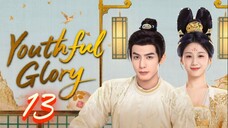 Youthful Glory - Episode 13 [Eng Sub]