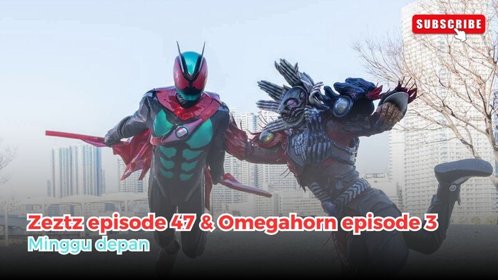 Minggu depan preview Zeztz episode 47 & Omegahorn episode 3