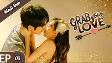 Grab Your Love Episode 03 Hindi Dubbed