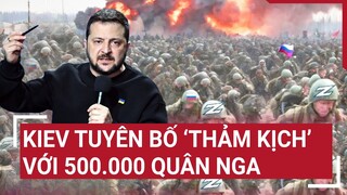 Chiến sự Nga-Ukraine 25/5: Kiev tuyên bố ‘thảm kịch’ với 500.000 quân Nga