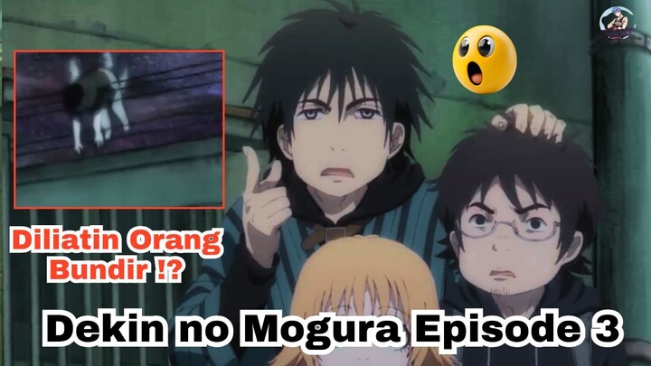 Dekin no Mogura Episode 3: Godain Anak2 Liatin Hantu Bundir