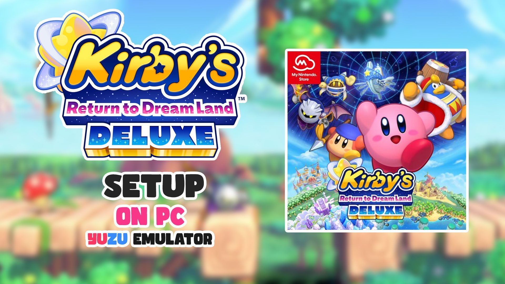 Setup Yuzu Emulator & Kirby's Return to Dream Land Deluxe on PC - BiliBili