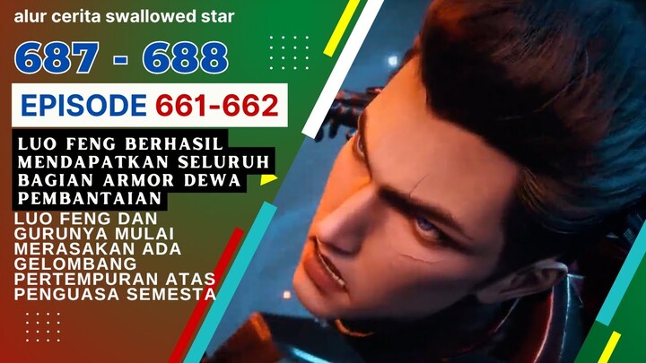 Alur Cerita Swallowed Star Season 2 Episode 661-662 | 687-688 [ English Subtitle ]