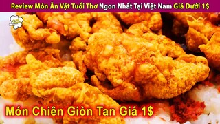 Review Món Ăn Vặt Tuổi Thơ Ngon Nhất Việt Nam Dưới 1$ Thử Là Nghiền | Review Con Người Và Cuộc Sống