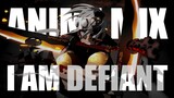 Anime Mix - I Am Defiant AMV
