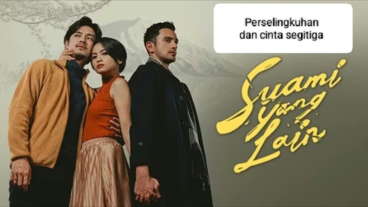 Suami yang lain (2024) cinta segitiga wanita bersuami 🔥🔥