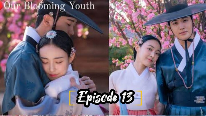 Episode 13: OUR BLOOMING YOUTH [ TAGALOG SUBTITLE ] °°° HISTORICAL | ROMANCE °°°