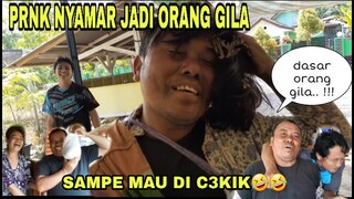 PRANK NYAMAR JADI ORANG GILA - SAMPE MAU DI C3KIK | bikin tegang perasaan