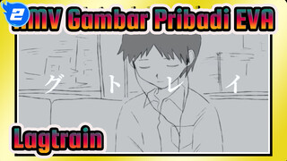 [AMV Gambar Pribadi EVA] Lagtrain_2