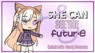 🔮She Can See the Future🔮 | Collab Video | Original GLMM