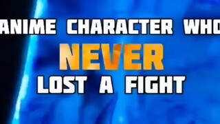 Guess who is anime character never lost in a fight😲🤨