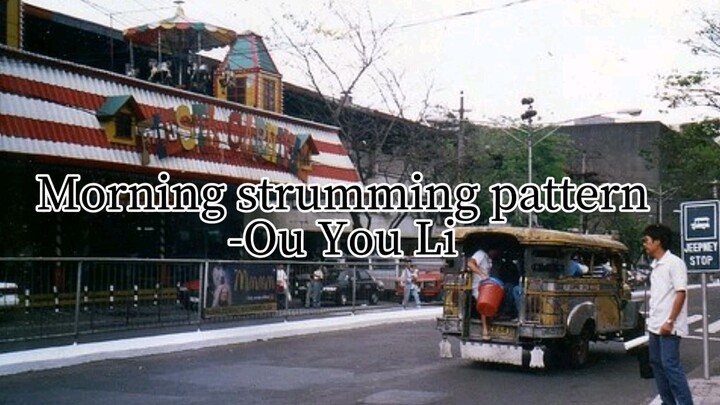 Morning strumming pattern - Ou You Li