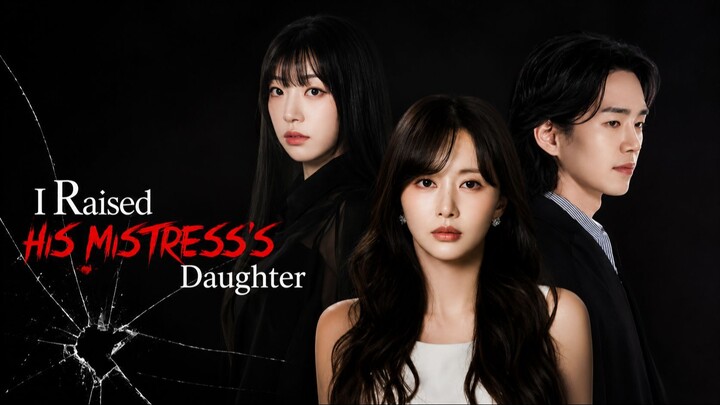 I Raised His Mistress’s Daughter