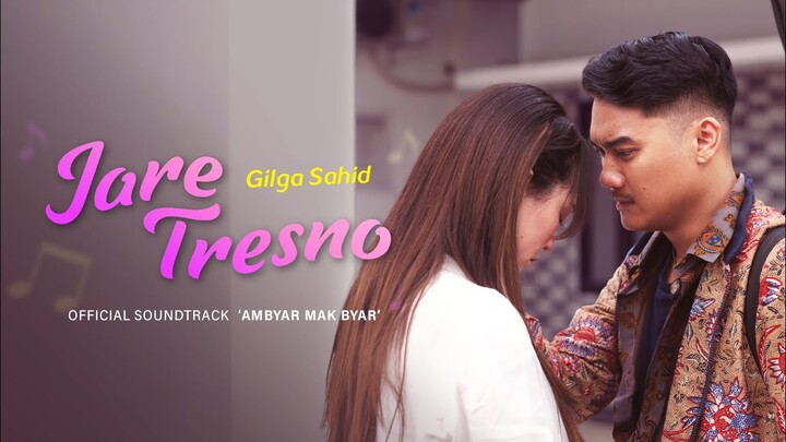 Gilga Sahid - Jare Tresno Official Soundtrack ‘Ambyar Mak Byar’ (Lyric Video)