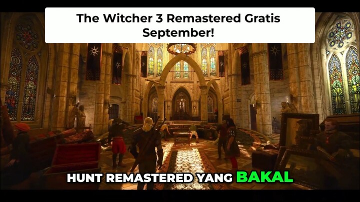 The Witcher 3 Remastered Gratis! Upgrade Gila Rilis September