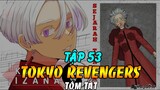 Tóm Tắt Tokyo Revengers Tập 53 | Izana Chết Và Thiên Trúc Thất Bại Trước Mikey Touman