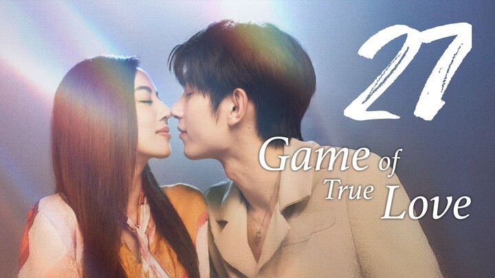 🇨🇳 GAME OF TRUE LOVE Ep.27 [Eng Sub] 2025
