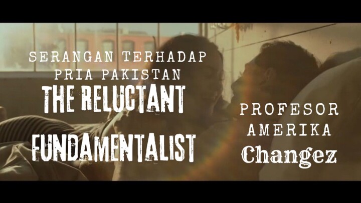 Film The Reluctant Fundamentalist. Serangan Terhadap Pria Pakistan. Profesor Amerika Changez.