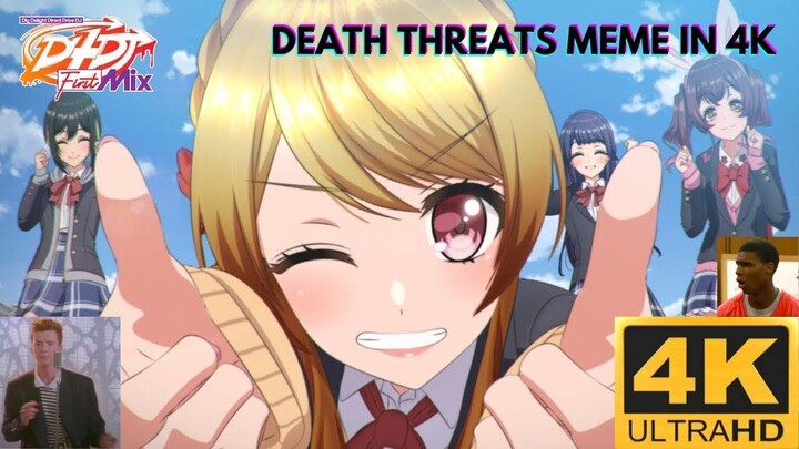D4DJ DEATH THREATS MEME IN 4K