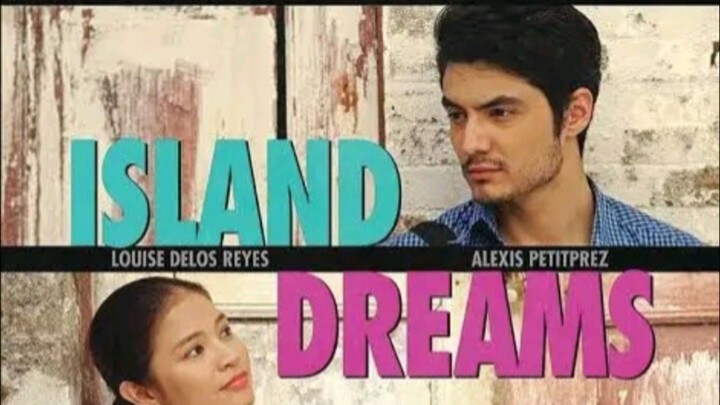 LOUISE DELOS REYES & ALEXIS PETITPREZ | ISLAND DREAMS (2013) FULL MOVIE