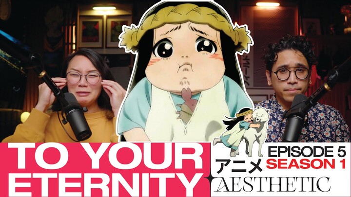 TO YOUR ETERNITY: Episode 5 discussion!