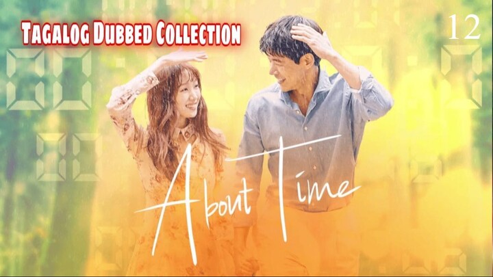 ABOUT TIME Episode 12 Tagalog Dubbed