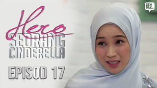 [EPISOD PENUH] HERO SEORANG CINDERELLA - EP17