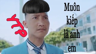 [YTP] Muôn kiếp là anh em