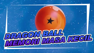 DRAGON BALL|【AMV Sedih】Memori Masa Kecil！Lama-kelamaan tertarik denganmu!