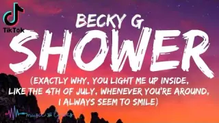 Becky G - Shower (Lyrics) | Exactly why you light me up inside like the 4th of july | Tiktok Song