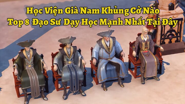 Học Viện Già Nam Khủng Cở Nào - Top 8 Đạo Sư Dạy Học Mạnh Nhất Tại Đây | Đấu Phá Thương Khung