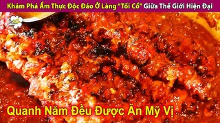 Khám Phá Ẩm Thực Độc Đáo Ở Làng “Tối Cổ” Giữa Thế Giới Hiện Đại | Review Con Người Và Cuộc Sống