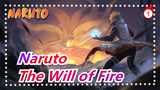 [Naruto] Where Tree Leaves Fly, The Fire Keeps Burning / The Will of Fire / What's Ninja?_1