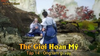 Thế Giới Hoàn Mỹ Tập 14 - Ông làm gì vậy