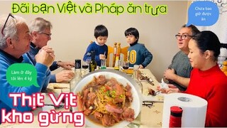 Thịt vịt kho gừng/đãi bạn Pháp và Việt ăn trưa/Cuộc sống pháp/ẩm thực miền tây Việt Nam/món ăn ngon