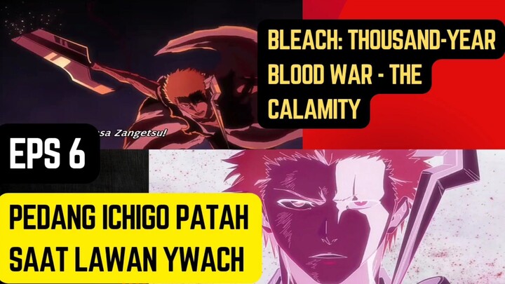 Bleach: Thousand-Year Blood War - The Calamity court 4 eps 6 - pedang ichigo patah saat lawan Ywach