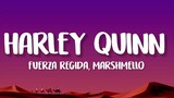 Fuerza Regida, Marshmello - HARLEY  QUINN (Letra/Lyrics)