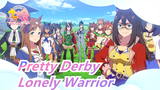 Pretty Derby|[Lonely Warrior] Taking one video to make you love Pretty Derby
