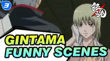 Gintama: Truly Memorable Scenes (Funny Compilation Part 2)_3