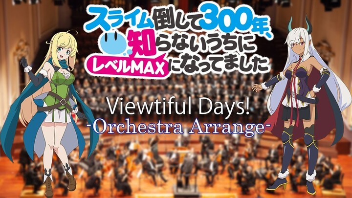 Viewtiful Days!（I've Been Killing Slimes for 300 Years and Maxed Out My Level ED)- Orchestra arrange