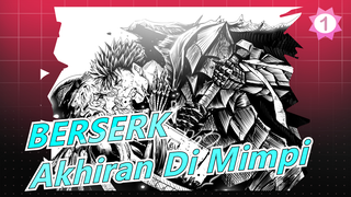 [BERSERK] Akhiran BERSERK Di Mimpiku, Aku akan menggambarnya!_1