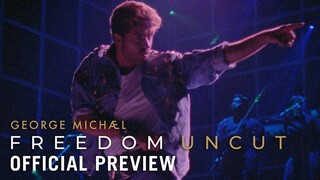 GEORGE MICHAEL FREEDOM UNCUT - Official Preview | Now on Digital & On Demand
