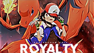 ROYALTY - ASH KECHUM EDIT | charizard royalty edit | ash edit | #pokemon #royalty #ashattitude