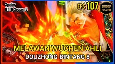 BTTH Season 5 Episode 107 Bagian 2 Subtitle Indonesia - Terbaru Ujian Melawan Wuchen