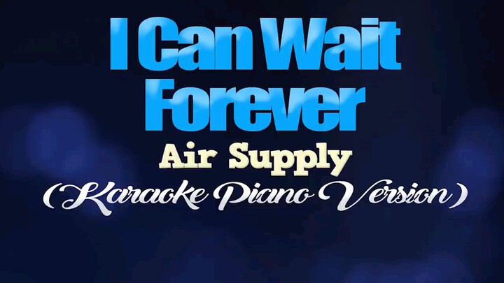 I CAN WAIT FOREVER - Air Supply (KARAOKE PIANO VERSION)