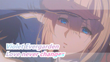 Violet Evergarden|Love never changes, and violets live on forever.