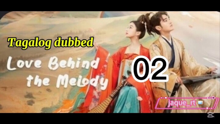 Title: LOVE BEHIND THE MELODY | Cdrama | Tagalog dubbed | Episode 02