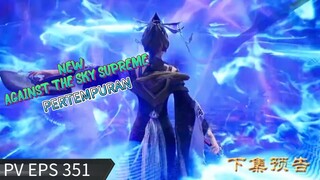 New PV ❗ Against The Sky Supreme 351 [ Pertempuran ]