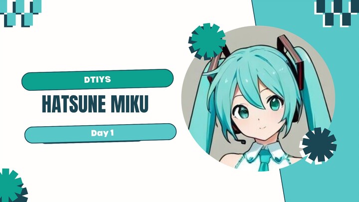 DTIYS_Hatsune Miku_Day 1